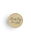 Brass ball marker engraved Lovely Day For Golf